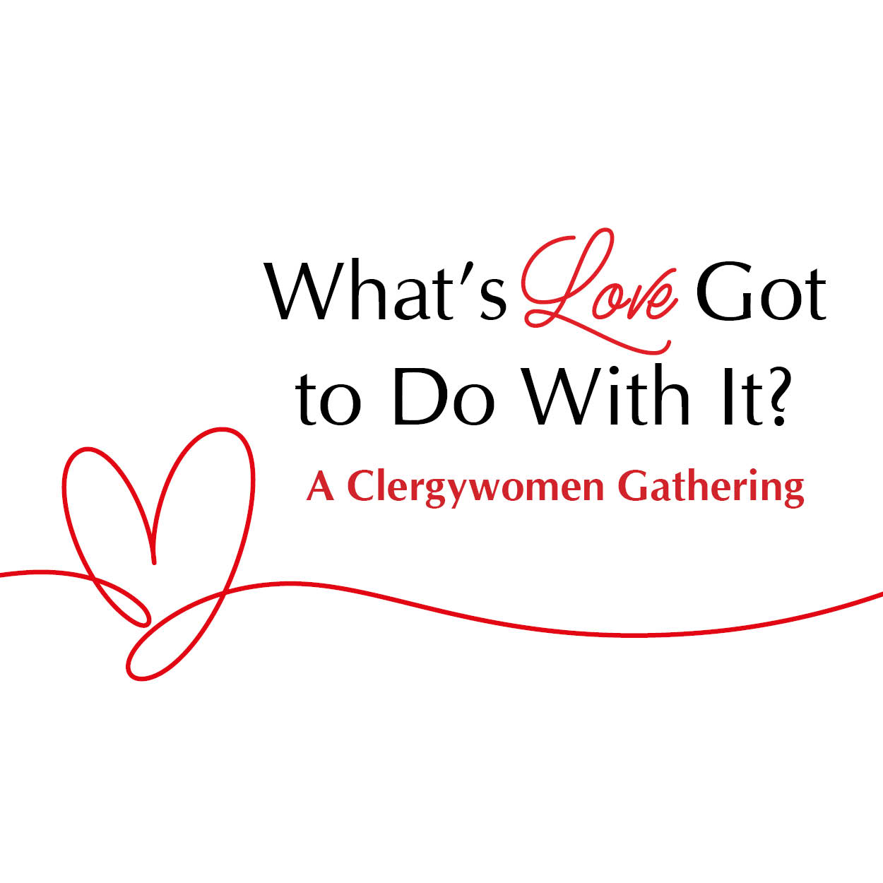 &quot;What's Love Got to Do With It?&quot; A Clergywomen Gathering