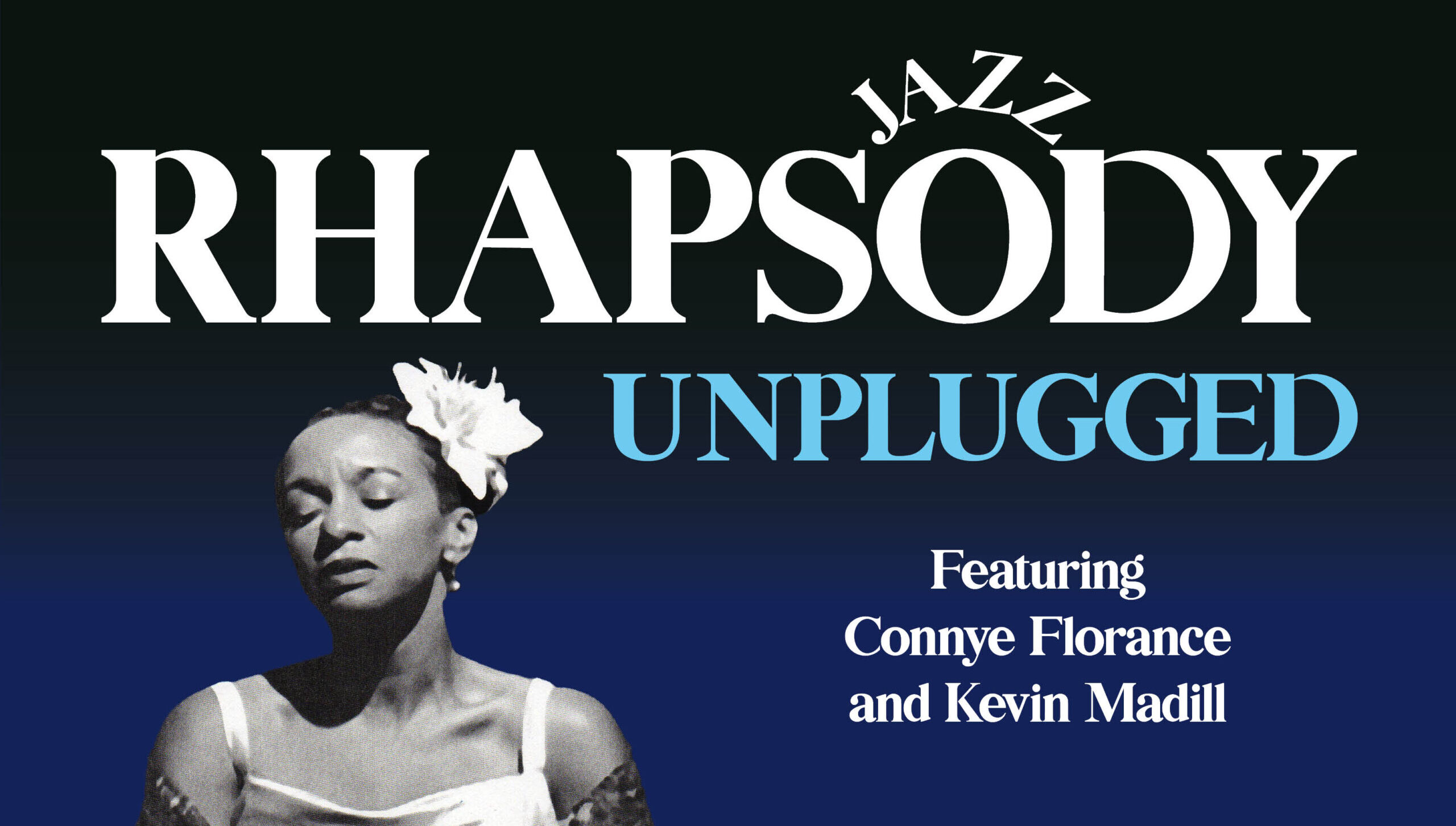 "Jazz Rhapsody Unplugged" ft. Connye Florance and Kevin Madill