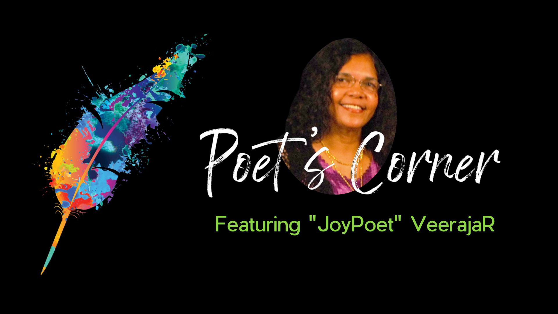 Poet's Corner Featuring "JoyPoet" VeerajaR